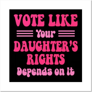 vote like your daughters rights Posters and Art